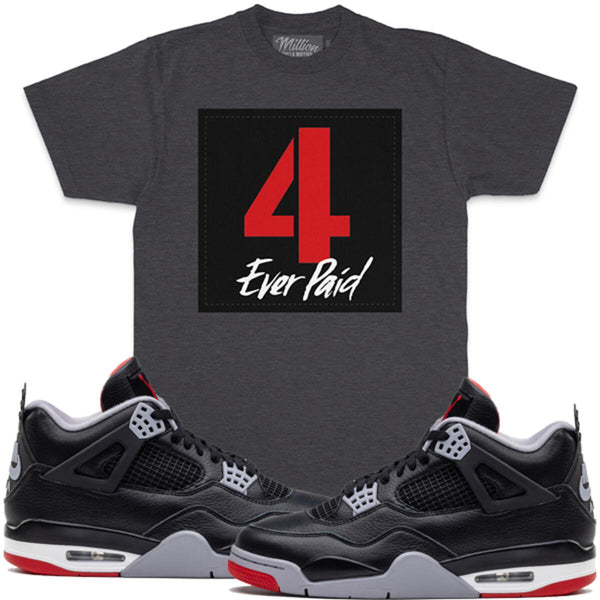 Jordan 4 Bred Reimagined Shirt Million - 4 Ever Paid Grey T Shirt